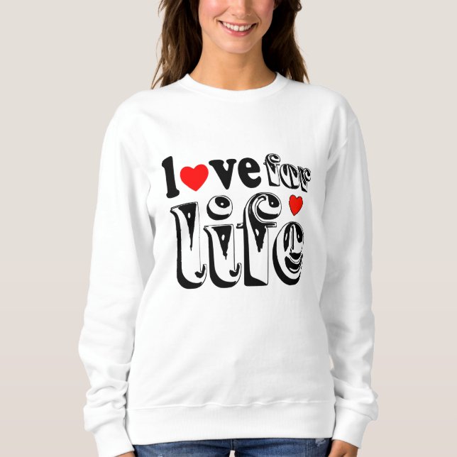 love for life sweatshirt (Front)