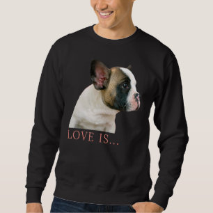 Love French Bulldog Frenchie Mum Dad Dog Puppy Pet Sweatshirt