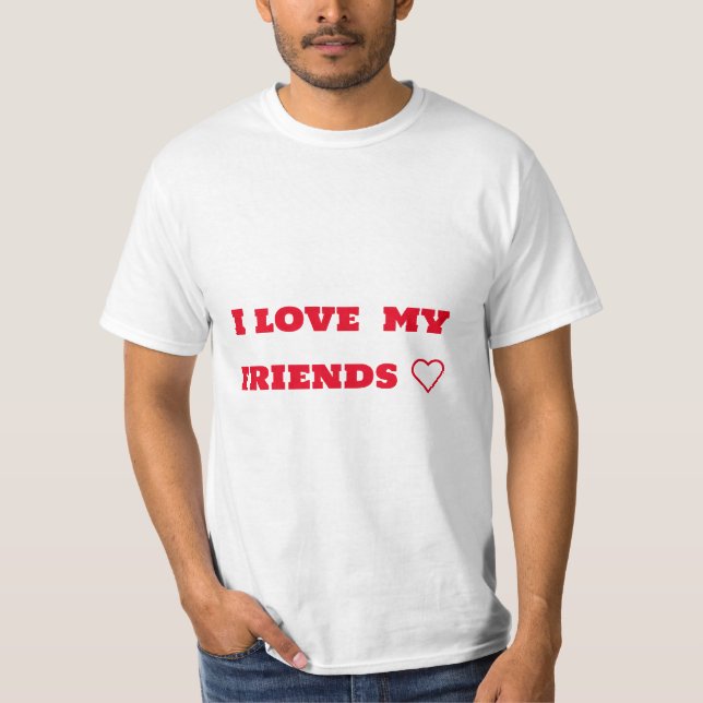 Love friends ❤️❤️❤️ T-Shirt (Front)