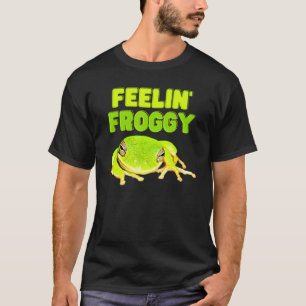 Love Frogs Feelin' Froggy Amphibian Animal  Frog T-Shirt