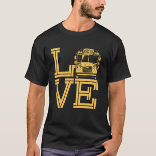 Love Funny School Bus Driver T-Shirt