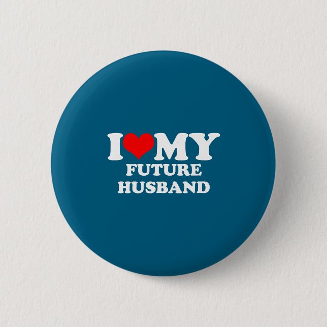 Love Future Husband 6 Cm Round Badge (Front)