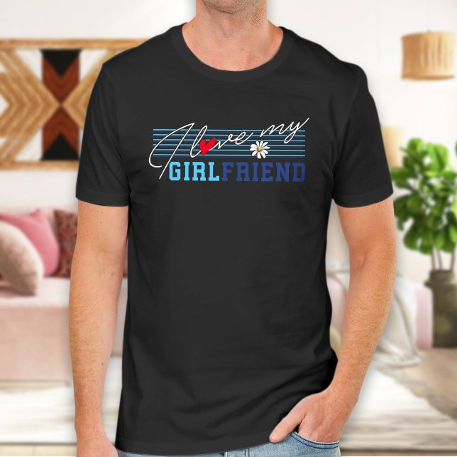 Love Girlfriend ,Gift Joke Birthday Valentines Day T-Shirt (Creator Uploaded)