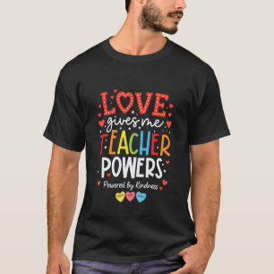 Love Gives Me Teacher Powers Valentine's Day Men W T-Shirt
