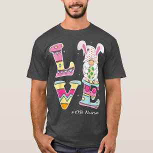love Gnome Bunny Delivery OB Easter day Labour Nur T-Shirt
