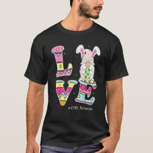 Love Gnome Bunny Delivery Ob Easter Day Labour Nur T-Shirt