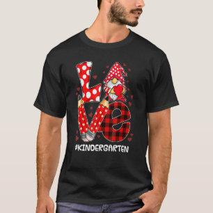 Love Gnome Kindergarten Valentines Day Teacher Stu T-Shirt