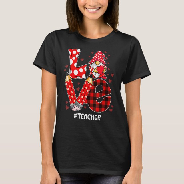Love Gnome Teacher Valentines Day Teacher Student  T-Shirt (Front)