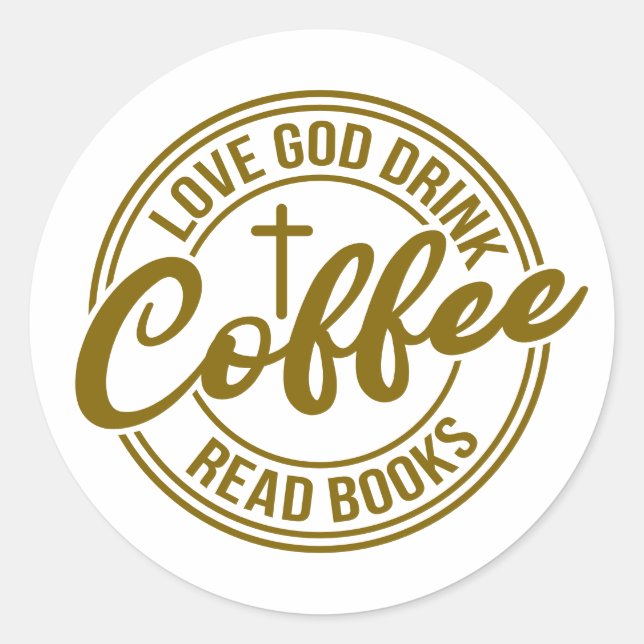 Love God Drink Coffee Read Books Classic Round Sticker (Front)