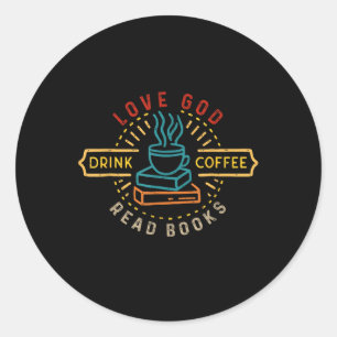 Love God Drink Coffee Read Books Lovers Vintage Ch Classic Round Sticker