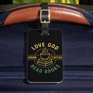 Love God Drink Coffee Read Books Lovers Vintage Luggage Tag