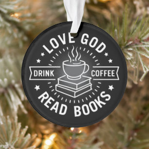 Love God Drink Coffee Read Books Lovers Vintage Ornament