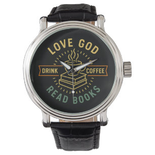 Love God Drink Coffee Read Books Lovers Vintage Watch