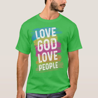 Love God Love People Bible Verse 1 T-Shirt
