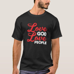 Love God Love People Jesus Christian T-Shirt