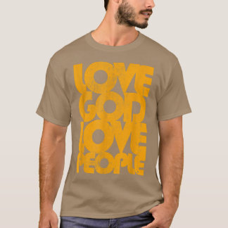 Love God Love PeopleChristian Religious God  T-Shirt