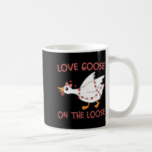 Love Goose On The Loose Funny Valentine Goose Humo Coffee Mug