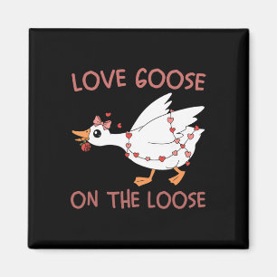 Love Goose On The Loose Funny Valentine Goose Humo Magnet