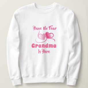 Love Grandma Have No Fear Sweatshirt
