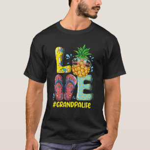 Love Grandpa Life Flip Flops Hippie Pineapple Summ T-Shirt