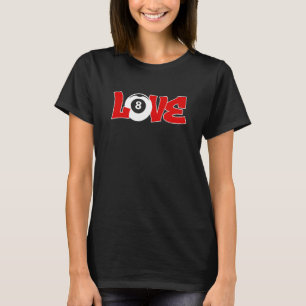 Love Graphic Pool Billard Snooker Billard Cue 8 Ba T-Shirt