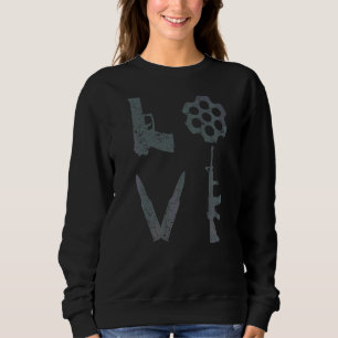 Love Guns  Pistol Ar15 Rifle Bullets 2nd Amendment Sweatshirt