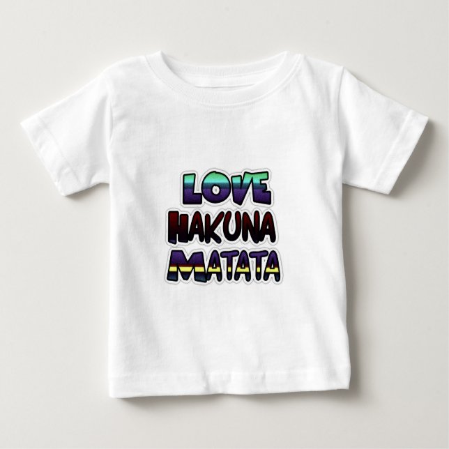 Love Hakuna Matata Gifts Baby T-Shirt (Front)