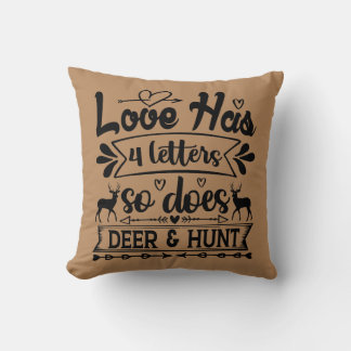 Love Has 4 Letters So Does Deer & Hunt Cushion