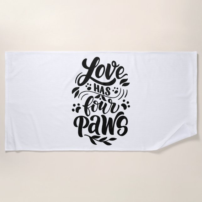 Love Has Four Paws Dog Lover Idea Beach Towel (Front)