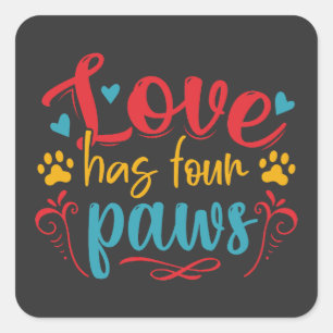 Love Has Four Paws Dog Square Sticker