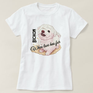 Love has Fur Bichon  T-Shirt