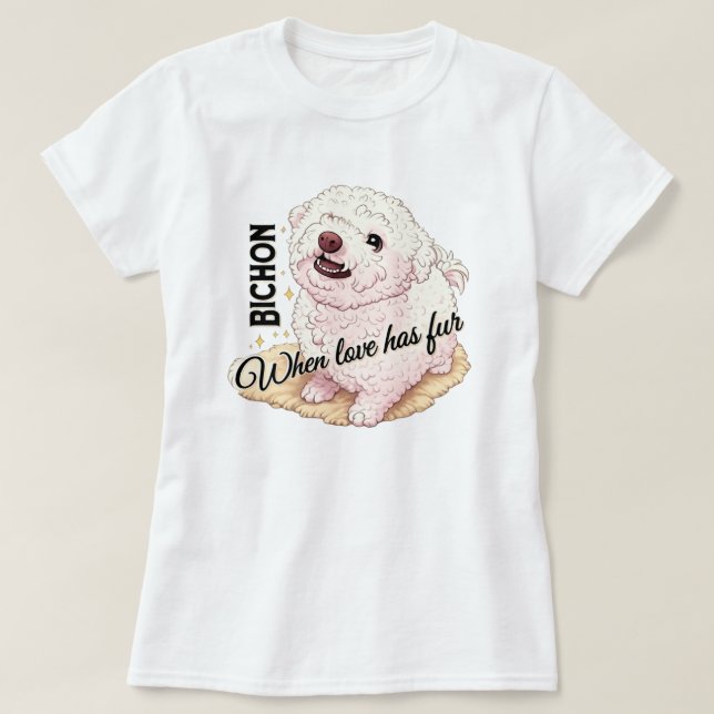 Love has Fur Bichon  T-Shirt (Design Front)