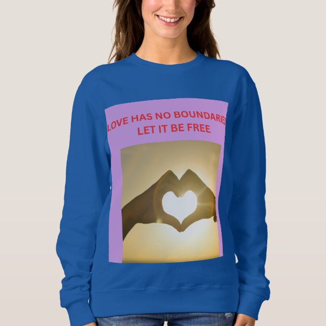 LOVE HAS NO BOUNDARIES LET IT BE FREE SWEATSHIRT (Front)