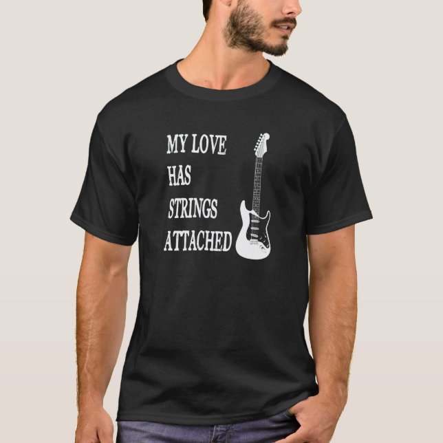 Love Has Strings Attached Guitar Player Guitarist T-Shirt (Front)