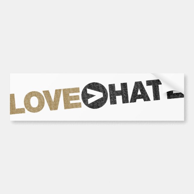 LOVE > HATE Bumper Sticker (Front)