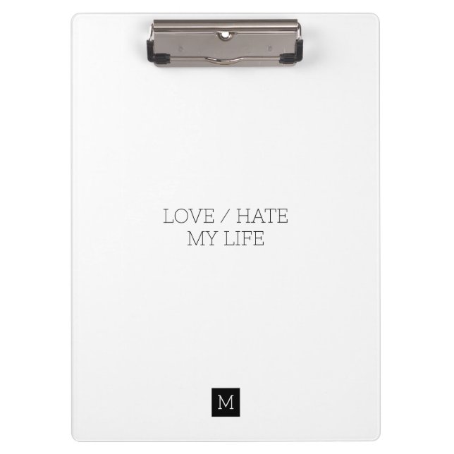 Love/Hate My Life Clipboard (Front)