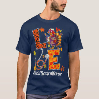 Love Healthcare Worker Turkey Nurse Autumn Thanksg T-Shirt