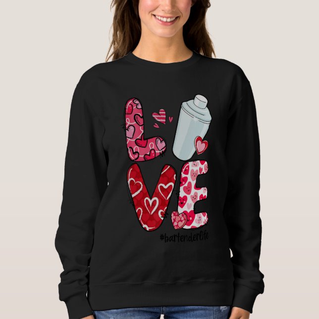 LOVE Heart Bartender Life Valentine's Day Gifts Sweatshirt (Front)