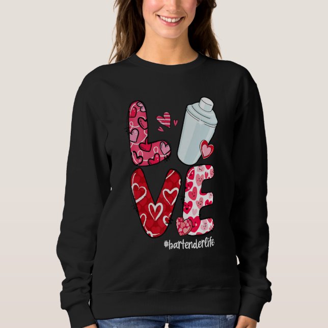 LOVE Heart Bartender Life Valentine's Day Sweatshirt (Front)