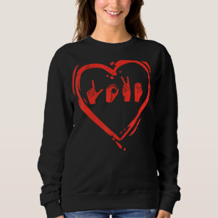 Love Heart Hand Sign Language Valentines Asl Deaf Sweatshirt