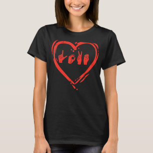 Love Heart Hand Sign Language Valentines Asl Deaf T-Shirt