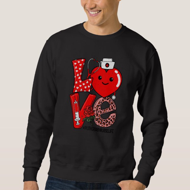 Love Heart Stethoscope Mother Baby Nurse Life Vale Sweatshirt (Front)