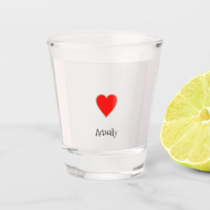 Love Heart with  Funny Text Shot Glass