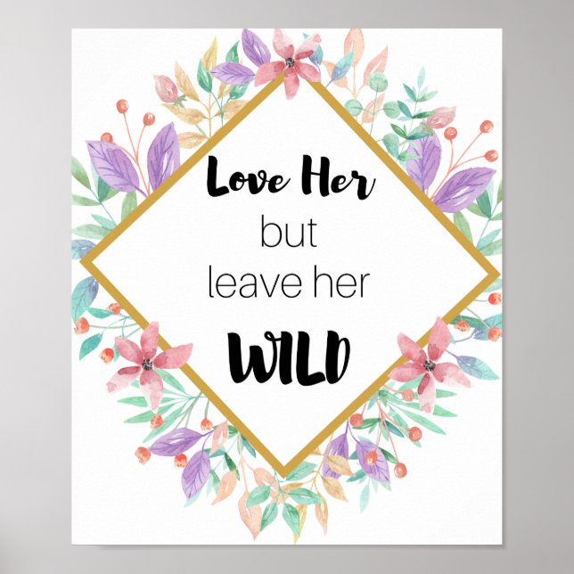 Love Her But Leave Her Wild Poster (Front)
