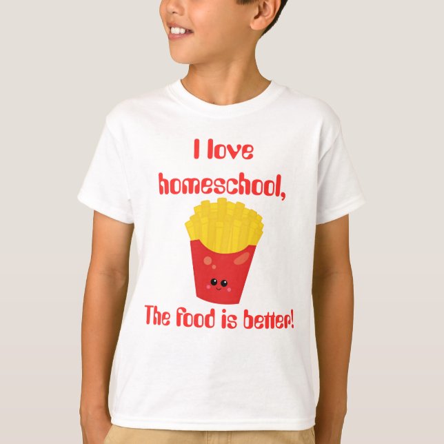 Love Homeschool French Fries T-Shirt (Front)