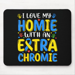 Love homie with an extra chromie down syndrome day mouse pad