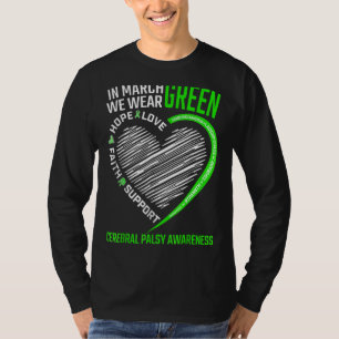 Love Hope Awareness We Wear Green Cerebral Palsy A T-Shirt