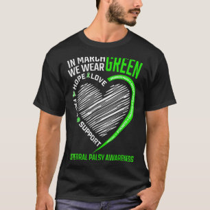 Love Hope Awareness We Wear Green Cerebral Palsy A T-Shirt