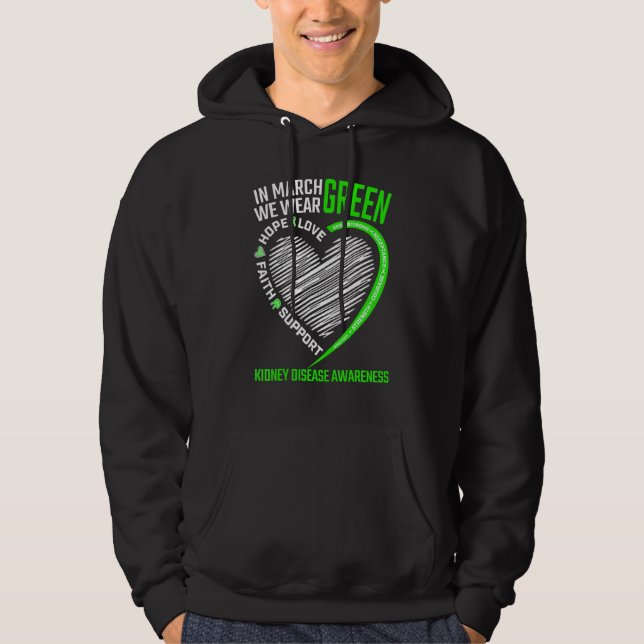 Love Hope Faith March We Wear Green Kidney Disease Hoodie (Front)