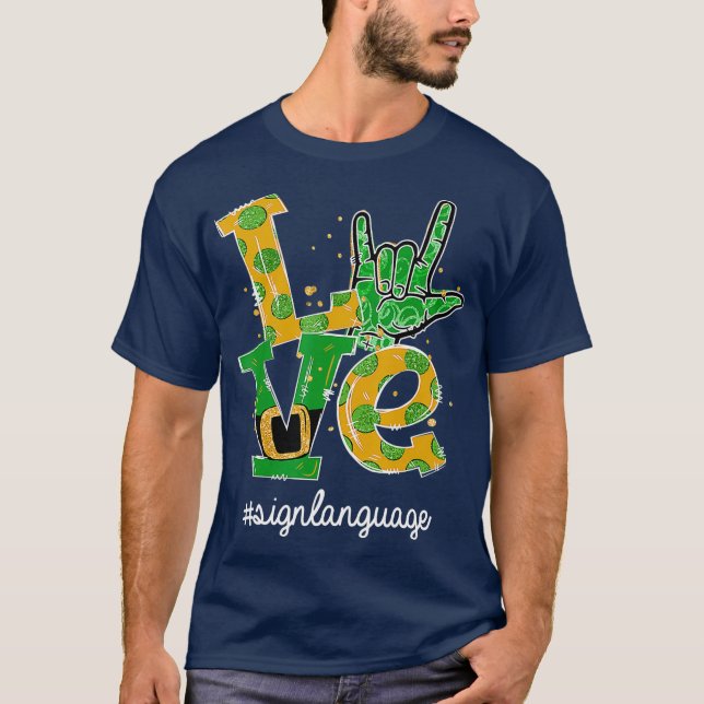 LOVE I Love You Sign Language ASL St Patricks T-Shirt (Front)